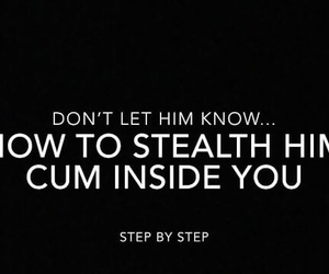 How to Stealth him to Cum..